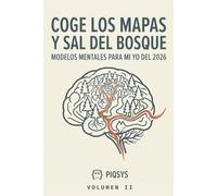 Coge los mapas y sal del bosque: Modelos mentales para mi yo del 2026. Volumen II: economía, ciencia, hábitos y comunicación