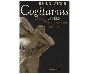 Cogitamus - Six Lettres Sur Les Humanités Scientifiques