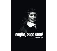 Cogito, Ergo Sum! - Descartes, René: A 200-page Hardcover Notebook for Philosophers & Philosophy Enthusiasts.