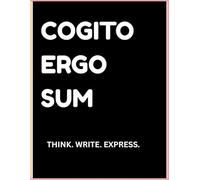 COGITO ERGO SUM: THINK.WRITE.EXPRESS