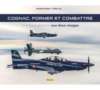 Cognac, Former Et Combattre - Une Base Aérienne Aux Deux Visages