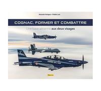 Cognac, Former Et Combattre - Une Base Aérienne Aux Deux Visages