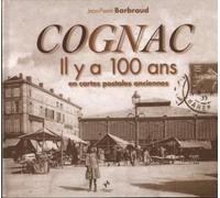 Cognac il y a 100 ans - Jean-Pierre Barbraud - Patrimoines Medias - relié - Beau livre