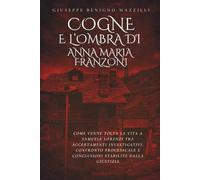COGNE E L'OMBRA DI ANNA MARIA FRANZONI: Come Venne Tolta la Vita a Samuele Lorenzi tra Accertamenti Investigativi, Confronto Processuale e Conclusioni Stabilite Dalla Giustizia