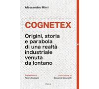 Cognetex. Origini, storia e parabola di una realtà industriale venuta da lontano