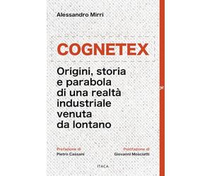 Cognetex. Origini, storia e parabola di una realtà industriale venuta da lontano