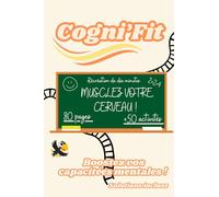 Cogni'Fit: Livre de 60 activités pour le Développement Mental : Ludique, Educatif et Captivant ! Adapté aux Personnes âgés, jeunes Enfants, Adolescents et Adultes !