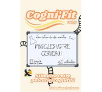 Cogni'Fit Volume II: Livre de 60 activités pour le Développement Mental : Ludique, Educatif et Captivant ! Adapté aux Personnes âgés, jeunes Enfants, Adolescents et Adultes !