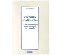 Cognitio Imaginativa - La Phénoménologie Herméneutique De Gadamer