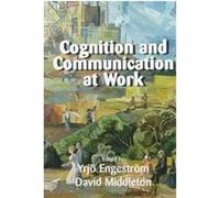 Cognition and Communication at Work