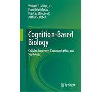 Cognition-Based Biology: Cellular Sentience, Communication, and Symbiosis