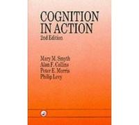 Cognition in Action Alan F. Collins, Mary M. Smyth, Peter E. Morris, Philip Levy (Auteur)