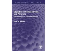 Cognition in Schizophrenia and Paranoia: The Integration of Cognitive Processes