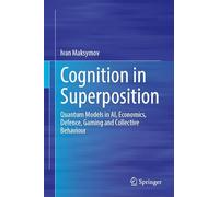 Cognition in Superposition: Quantum Models in AI, Economics, Defence, Gaming and Collective Behaviour