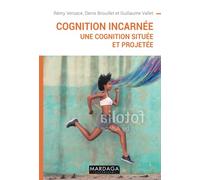 Cognition Incarnée - Une Cognition Située Et Projetée