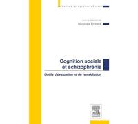 Cognition sociale et schizophrénie Outils d'évaluation et de remédiation - Nicolas Franck - Elsevier Masson - broché - Etude