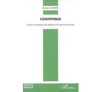 Cognitique Science et pratique des relations à la machine à penser - Bernard Claverie - L'harmattan - broché - Essai