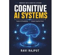 Cognitive AI Systems: AI learning systems | Reasoning-based AI | AI integration solutions | Advanced cognitive AI | AI platforms | AI human collaboration | Future of cognitive AI