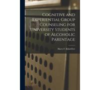 Cognitive And Experiential Group Counseling For University Students Of Alcoholic Parentage