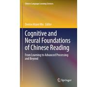 Cognitive and Neural Foundations of Chinese Reading: From Learning to Advanced Processing and Beyond