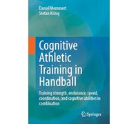 Cognitive Athletic Training in Handball: Training Strength, Endurance, Speed, Coordination and Cognitive Abilities in Combination