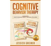 Cognitive Behavior Therapy: 2 Manuscripts: Cognitive Behavior Therapy And Emotional Intelligence