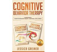 Cognitive Behavior Therapy: 2 Manuscripts: Cognitive Behavior Therapy And Emotional Intelligence