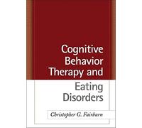 Cognitive Behavior Therapy and Eating Disorders.