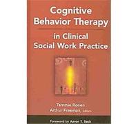 Cognitive Behavior Therapy in Clinical Social Work Practice, Springer Series on Social Work