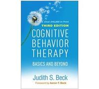 Cognitive Behavior Therapy Third Edition by Beck & Judith S. & Ph.D. Beck, Judith S., Ph.D. (Bala Cynwyd, University of Pennsylvania, United States) Beck, Aaron T., M.D. (University of Pennsylvania (E