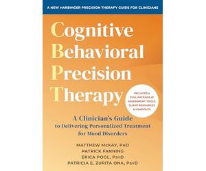 Cognitive Behavioral Precision Therapy: A Clinician's Guide to Delivering Personalized Treatment for Mood Disorders