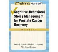 Cognitive-Behavioral Stress Management for Prostate Cancer Recovery, Treatments That Work Frank J. Penedo, Michael H. Antoni, Neil Schneiderman (Auteur)