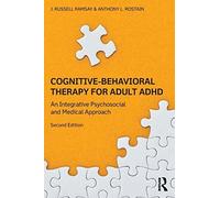 Cognitive-Behavioral Therapy for Adult ADHD: An Integrative Psychosocial and Medical Approach by Ramsay, J. Russell, Rostain, Anthony L. (2014) Paperback