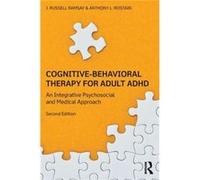 Cognitive-Behavioral Therapy For Adult Adhd: An Integrative Psychosocial And Medical Approach (Paperback) J Russell Ramsay, Anthony L Rostain (Auteur)