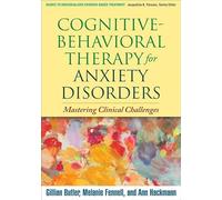 Cognitive-Behavioral Therapy for Anxiety Disorders: Mastering Clinical Challenges