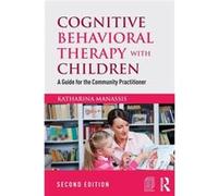 Cognitive Behavioral Therapy with Children by Manassis & Katharina Private Practice & Toronto & Ontario & Canada Katharina Manassis, (Auteur)