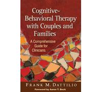 Cognitive-Behavioral Therapy With Couples and Families: A Comprehensive Guide for Clinicians
