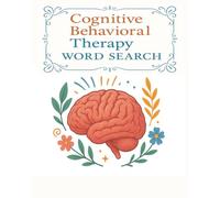 Cognitive Behavioral Therapy Word Search Book: Word Searches with Easy to Read Print about CBT, Therapy, and more, 8x10 Inches, 110 pages, 50+ puzzles, fun for Vacations, Holidays, or Birthday Gifts