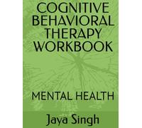 COGNITIVE BEHAVIORAL THERAPY WORKBOOK: MENTAL HEALTH