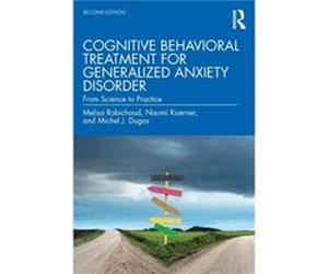 Cognitive Behavioral Treatment for Generalized Anxiety Disorder by Dugas & Michel J. Universite du Quebec en Outaouais & Canada Unknown (Auteur)