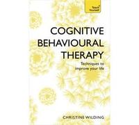 Cognitive Behavioural Therapy (Cbt): Teach Yourself (Paperback) Christine Wilding, (Auteur)