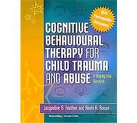Cognitive Behavioural Therapy for Child Trauma and Abuse Jacqueline Feather, Kevin Ronan (Auteur)