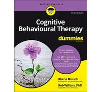 Cognitive Behavioural Therapy For Dummies, 3rd Edition