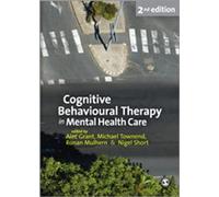 Cognitive Behavioural Therapy in Mental Health Care Alec Grant, Michael Townend, Nigel Short, Ronan Mulhern (Auteur)