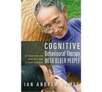 Cognitive Behavioural Therapy with Older People: Interventions for Those with and Without Dementia James, Ian Andrew (Auteur)