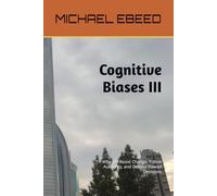 Cognitive Biases III: Why We Resist Change, Follow Authority, and Defend Flawed Decisions