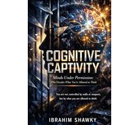 Cognitive Captivity: Minds Under Permission: Who Decides What You’re Allowed to Think