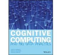 Cognitive Computing and Big Data Analytics by Bowles & Adrian STORM Insights & Inc Collectif (Auteur)