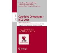 Cognitive Computing - Iccc 2025: 9th International Conference, Held As Part of the Services Conference Federation, Scf 2025, Hong Kong, September 27-30, 2025, Proceedings