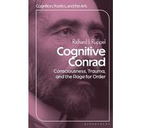 Cognitive Conrad: Consciousness, Trauma, and the Rage for Order